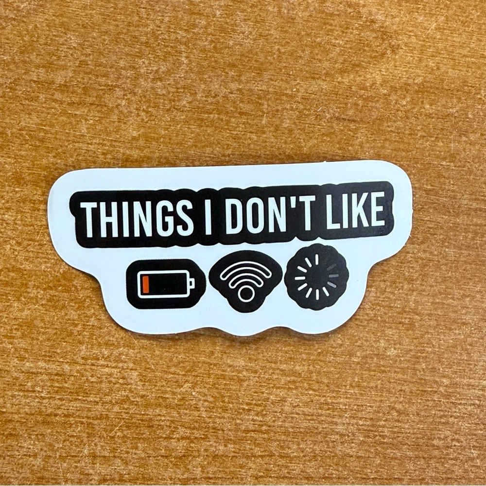 "Things I Don't Like" Black & White Sticker
